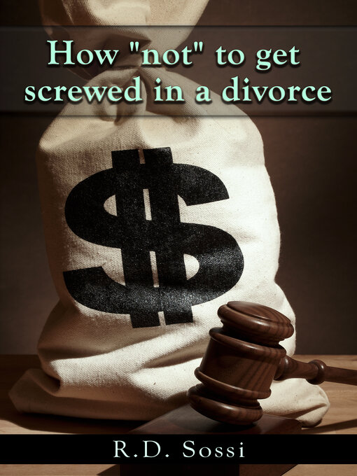 Title details for How "Not" to Get Screwed In a Divorce by R.D Sossi - Available